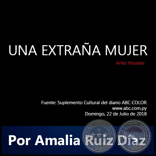 UNA EXTRAÑA MUJER - Por Amalia Ruiz Díaz - Domingo, 22 de Julio de 2018